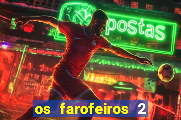 os farofeiros 2 rede canais