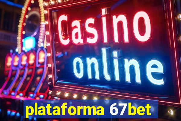 plataforma 67bet