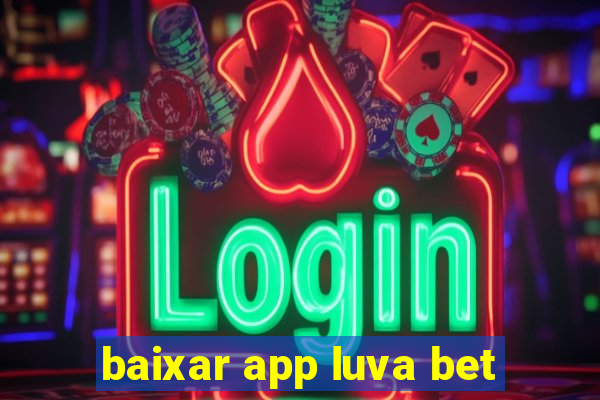 baixar app luva bet