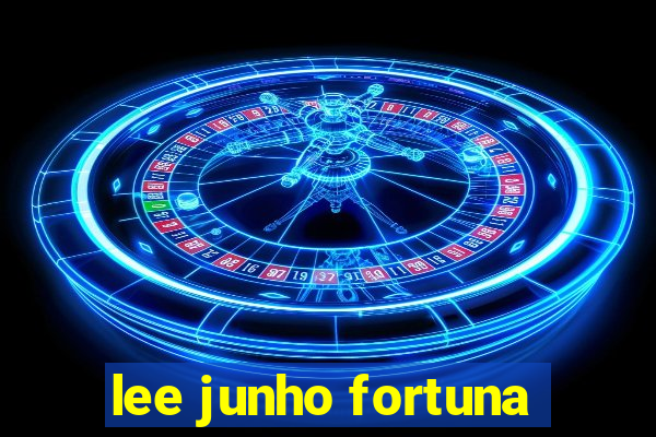 lee junho fortuna