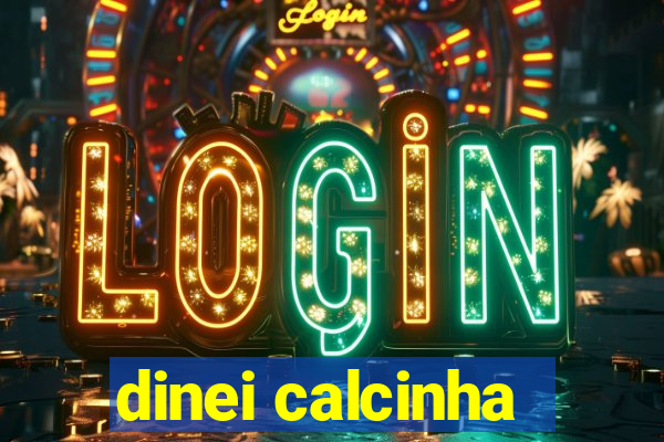 dinei calcinha