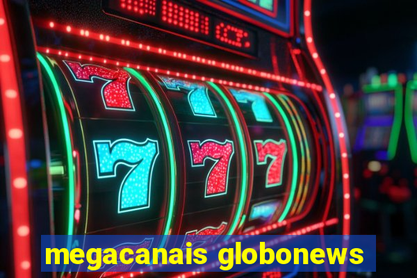 megacanais globonews