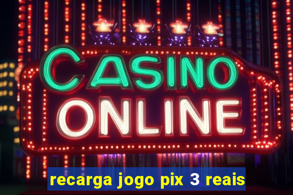 recarga jogo pix 3 reais