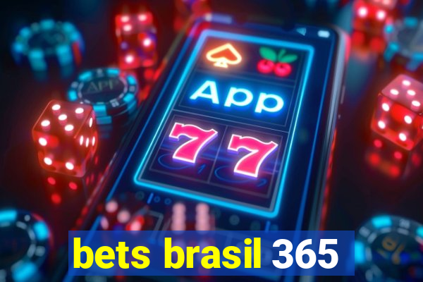 bets brasil 365