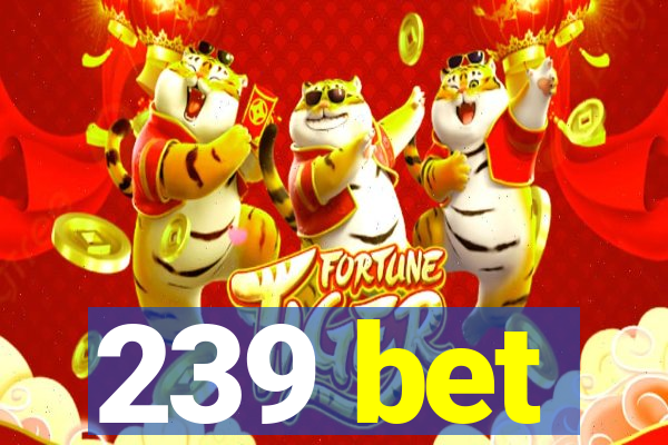 239 bet