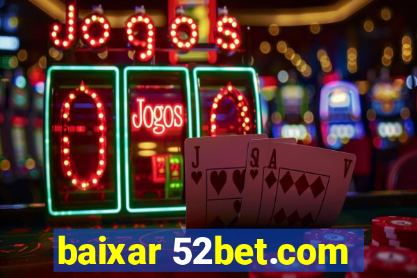 baixar 52bet.com