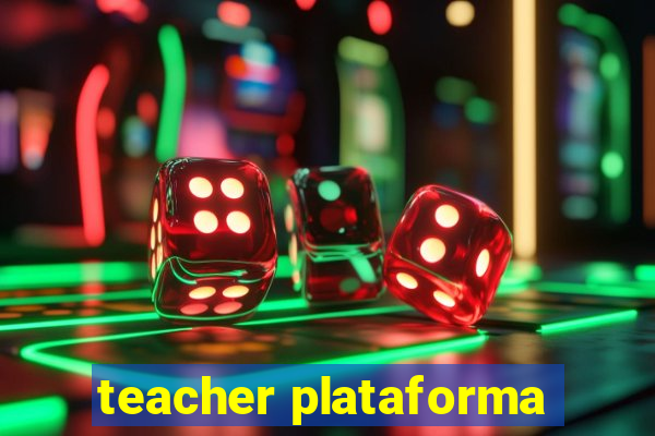 teacher plataforma