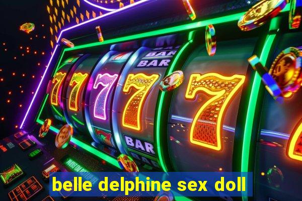 belle delphine sex doll