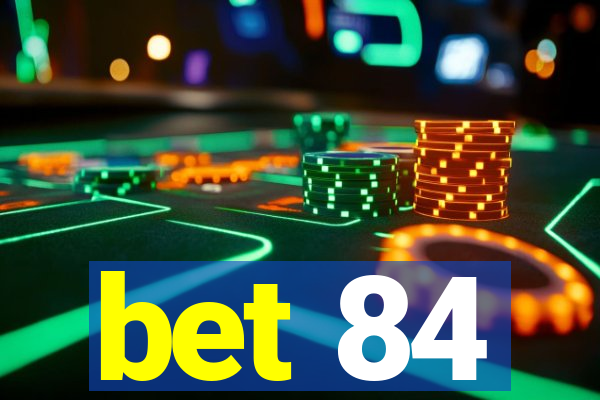 bet 84