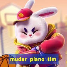 mudar plano tim mais barato