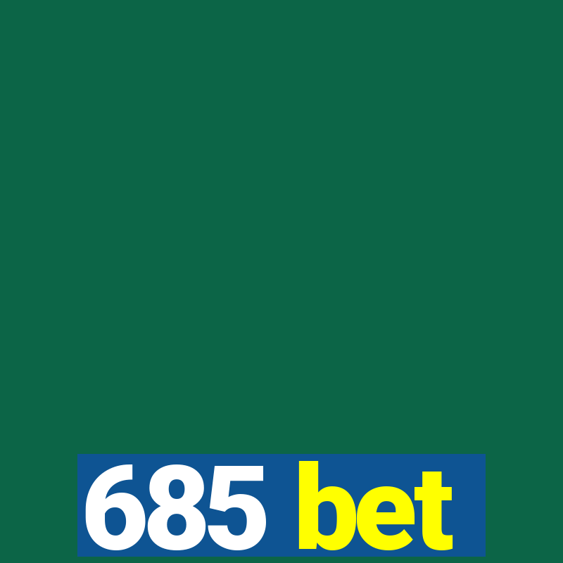 685 bet