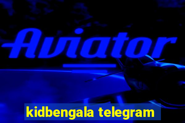 kidbengala telegram