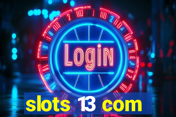 slots 13 com