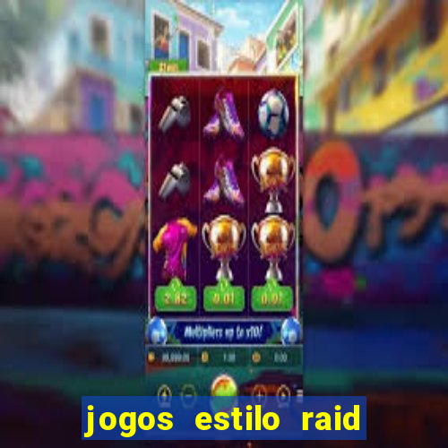 jogos estilo raid shadow legends