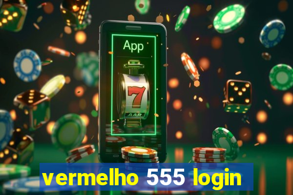 vermelho 555 login