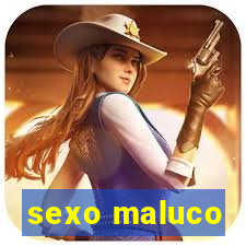 sexo maluco