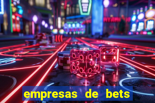 empresas de bets no brasil