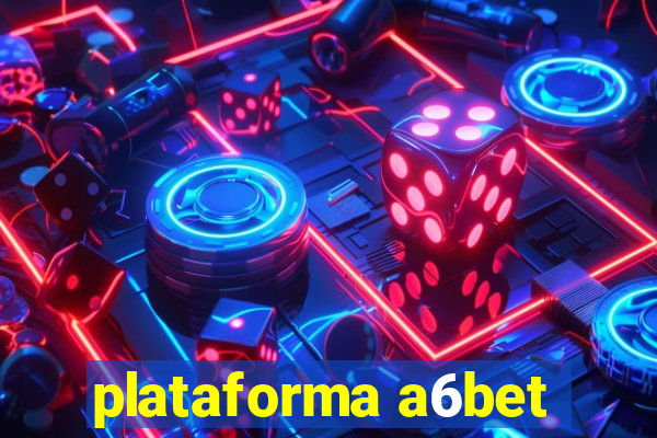 plataforma a6bet