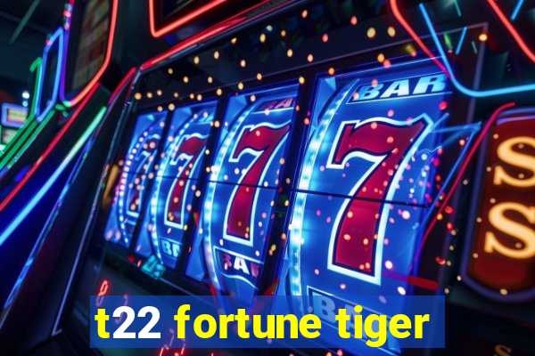 t22 fortune tiger