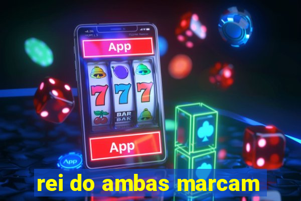 rei do ambas marcam