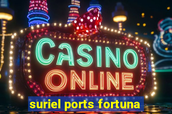 suriel ports fortuna