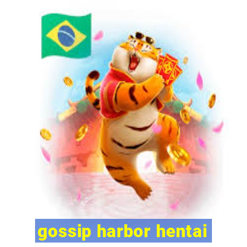 gossip harbor hentai