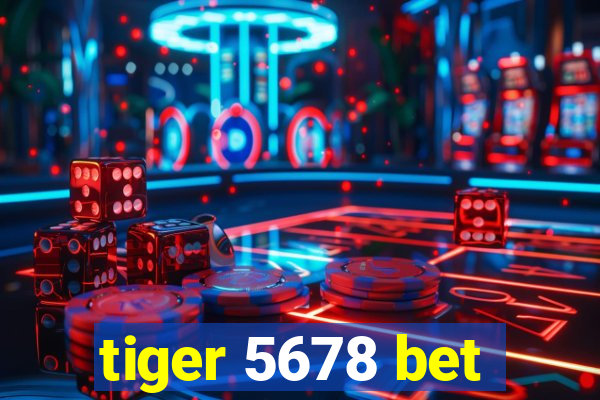 tiger 5678 bet