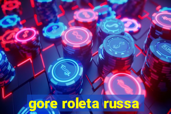 gore roleta russa