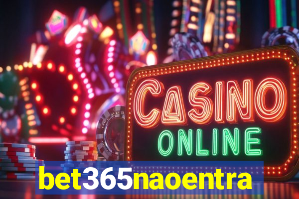 bet365naoentra