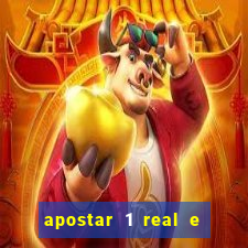 apostar 1 real e ganhar dinheiro