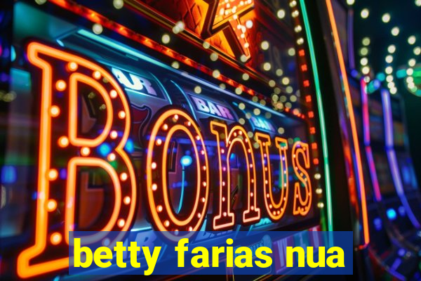 betty farias nua