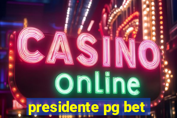 presidente pg bet