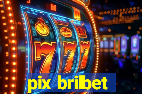 pix brilbet