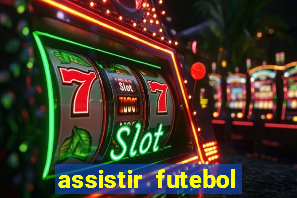 assistir futebol multi max