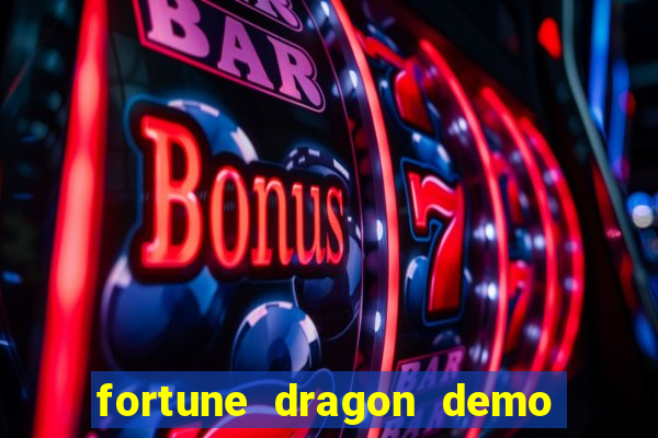 fortune dragon demo ganho certo