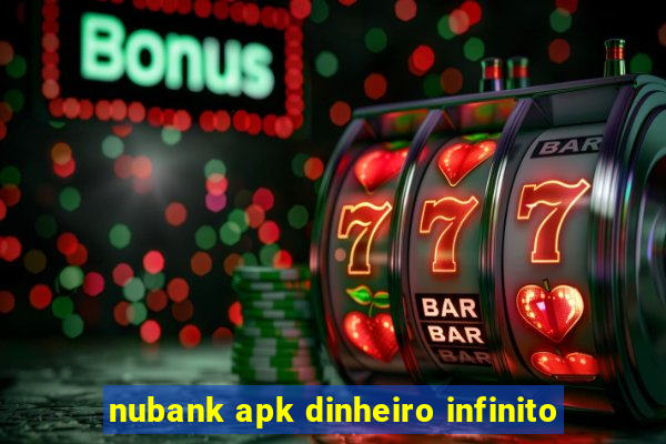 nubank apk dinheiro infinito