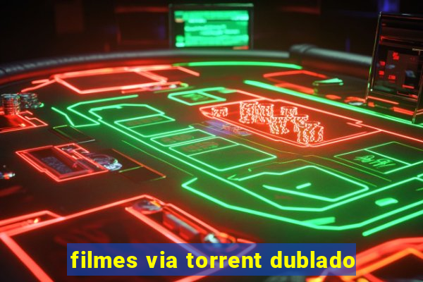 filmes via torrent dublado