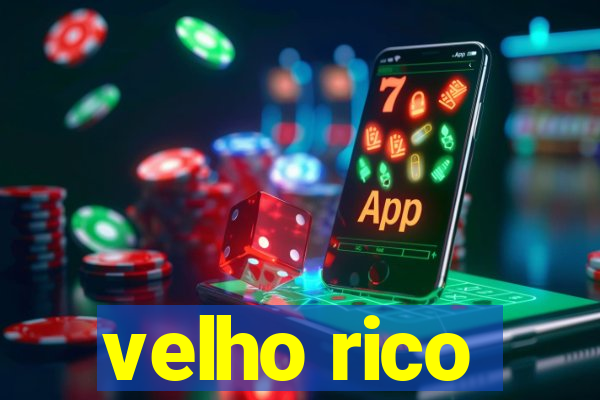 velho rico