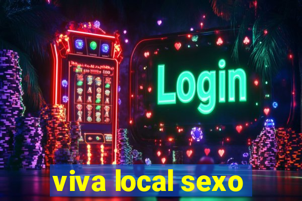 viva local sexo