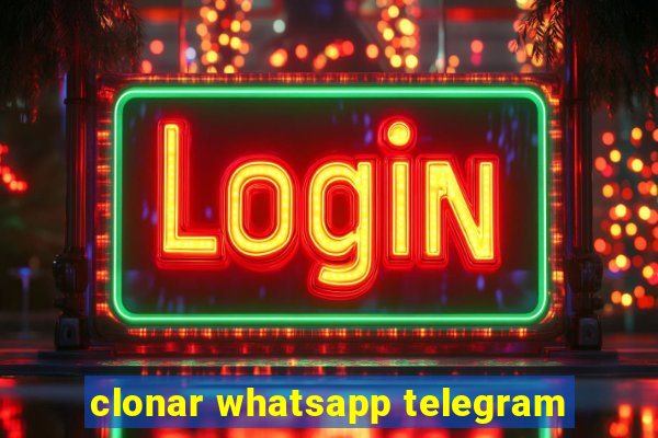 clonar whatsapp telegram