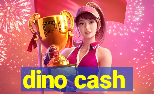 dino cash