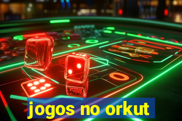 jogos no orkut