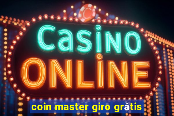 coin master giro grátis