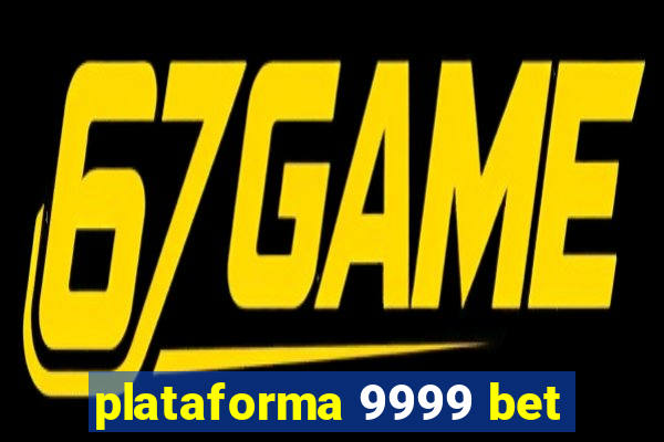 plataforma 9999 bet