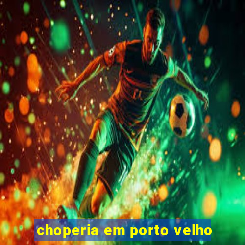 choperia em porto velho