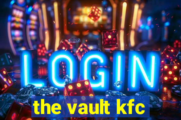 the vault kfc