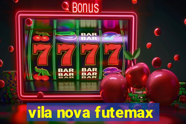 vila nova futemax