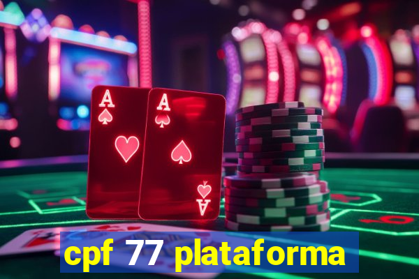 cpf 77 plataforma