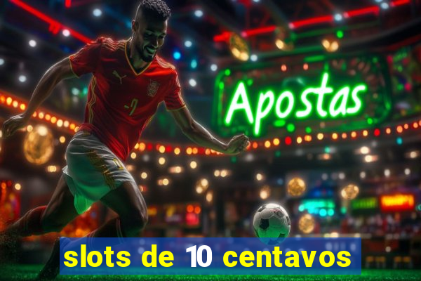 slots de 10 centavos