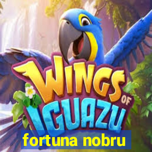 fortuna nobru